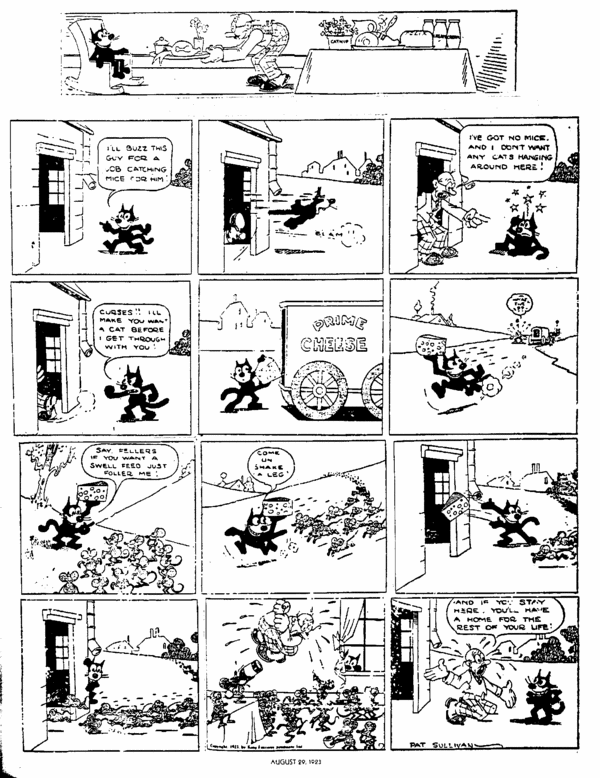 The Felix the Cat comic strip debuted in Britain's Daily Sketch on August 1, 1923 and entered syndication in the US on August 19 that same year. This particular strip was the second to appear (on August 26). Although this was Messmer's work, he was required to sign Sullivan's name to it. The strip includes a notable amount of 1920s slang that seems unusual today, such as "buzz this guy for a job" and "if you want a swell feed just foller me".